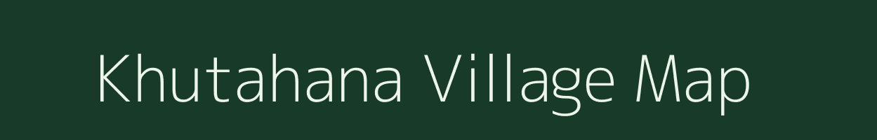 Khutahana village map in Uttar Pradesh