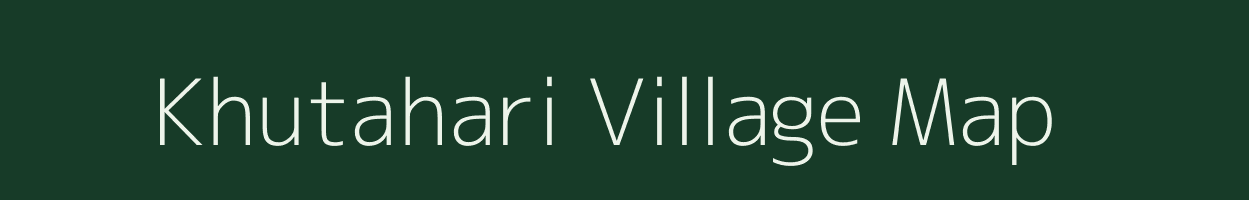 Khutahari village map in Bihar