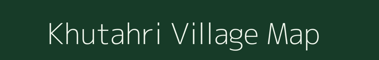 Khutahri village map in Bihar