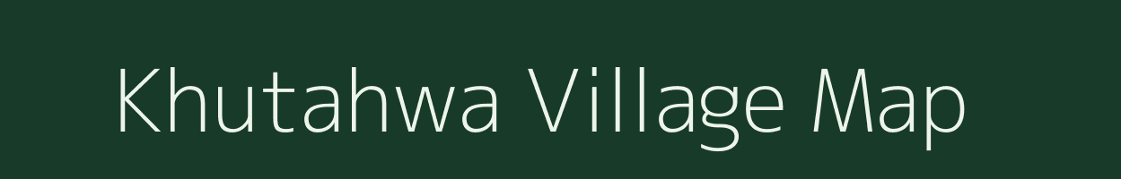 Khutahwa village map in Uttar Pradesh