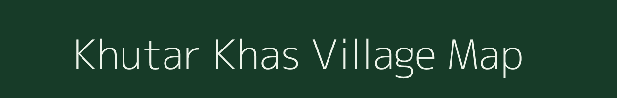 Khutar Khas village map in Uttar Pradesh