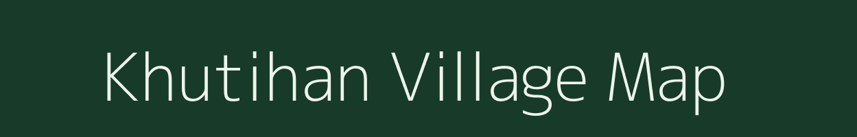 Khutihan village map in Uttar Pradesh