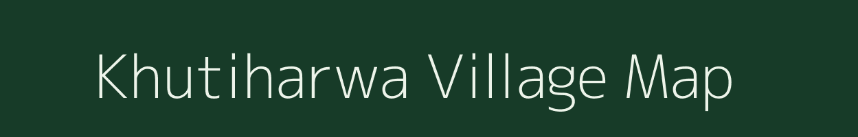 Khutiharwa village map in Bihar