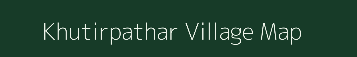 Khutirpathar village map in Assam