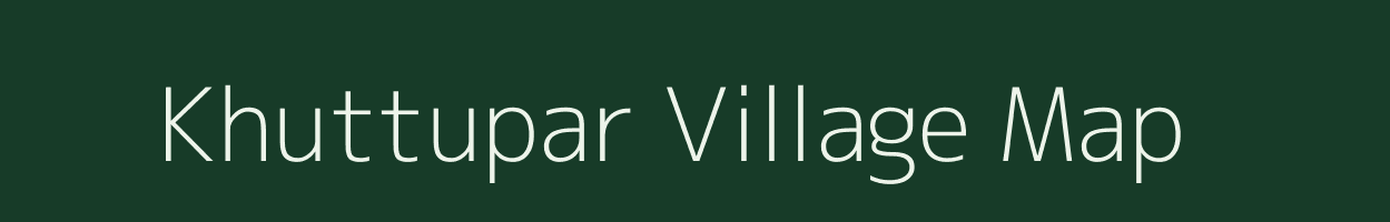 Khuttupar village map in Bihar