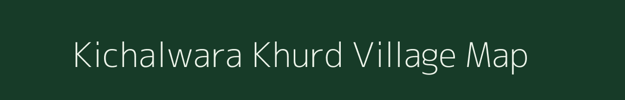 Kichalwara Khurd village map in Uttar Pradesh