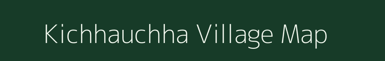 Kichhauchha village map in Uttar Pradesh