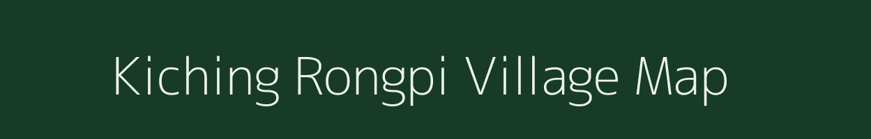 Kiching Rongpi village map in Assam