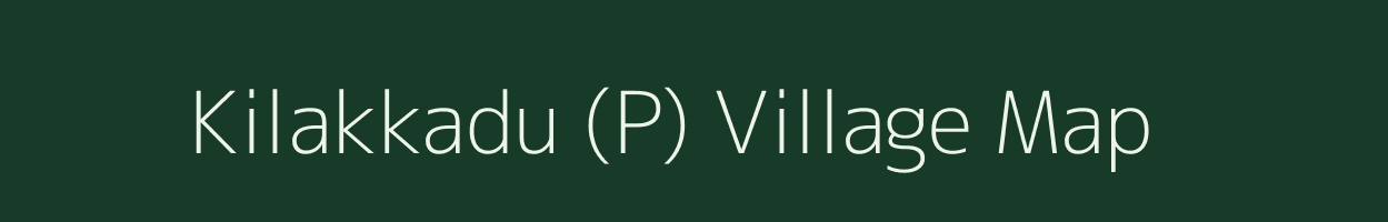 Kilakkadu (P) village map in Tamil Nadu