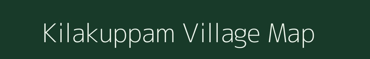 Kilakuppam village map in Tamil Nadu