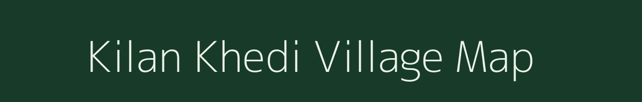 Kilan Khedi village map in Madhya Pradesh