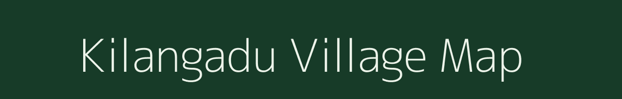Kilangadu village map in Tamil Nadu