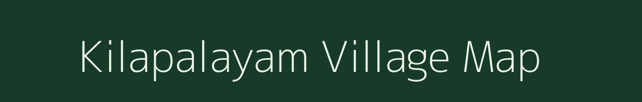 Kilapalayam village map in Tamil Nadu