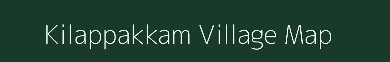 Kilappakkam village map in Tamil Nadu