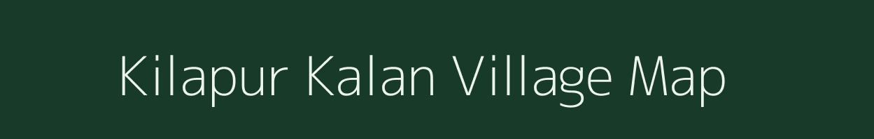 Kilapur Kalan village map in Uttar Pradesh
