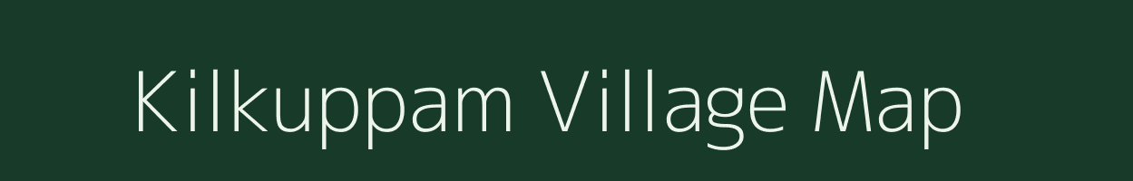 Kilkuppam village map in Tamil Nadu