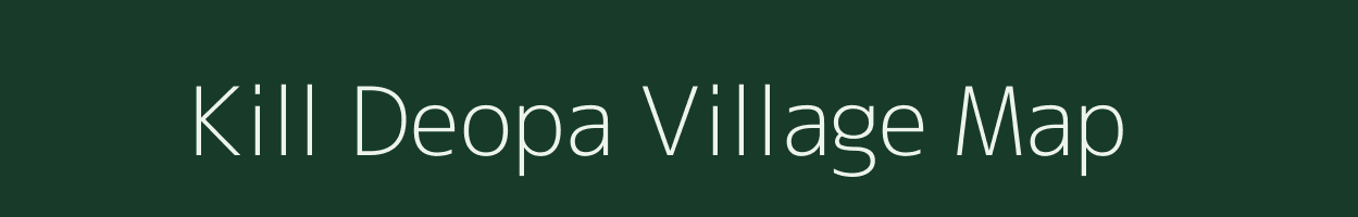 Kill Deopa village map in Uttarakhand