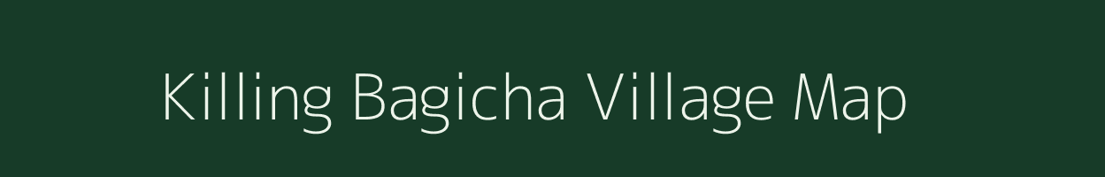Killing Bagicha village map in Assam