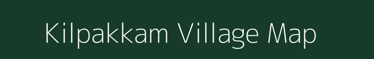 Kilpakkam village map in Tamil Nadu