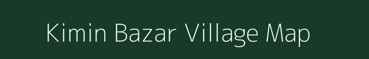 Kimin Bazar village map in Assam