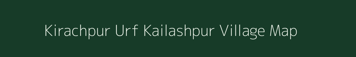 Kirachpur Urf Kailashpur village map in Uttar Pradesh