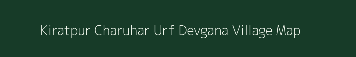 Kiratpur Charuhar Urf Devgana village map in Uttar Pradesh