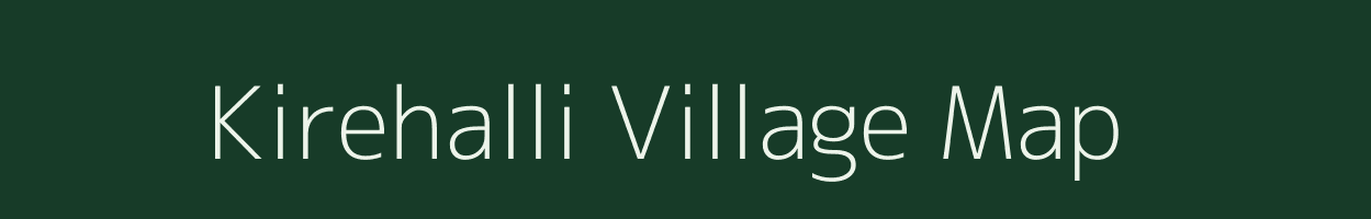 Kirehalli village map in Karnataka