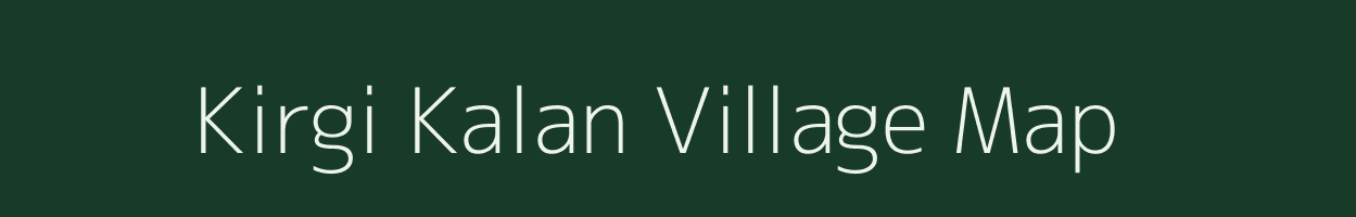 Kirgi Kalan village map in Madhya Pradesh