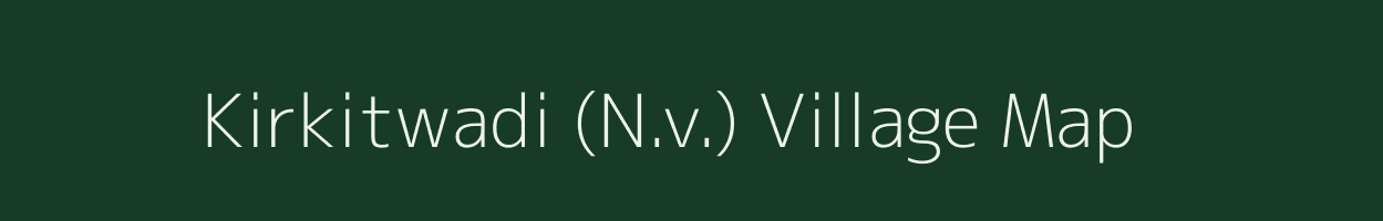Kirkitwadi (N.v.) village map in Maharashtra