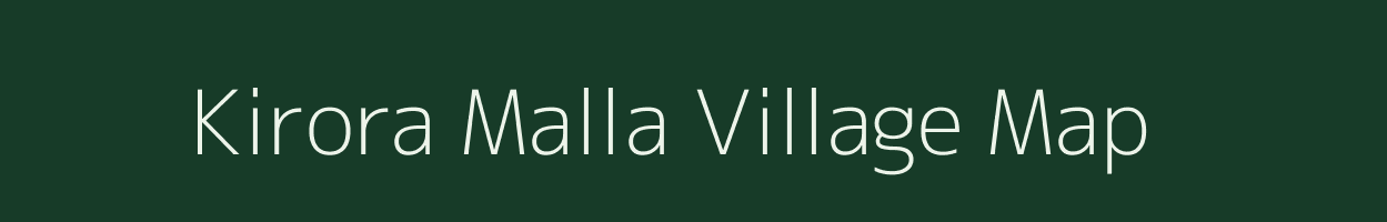 Kirora Malla village map in Uttarakhand