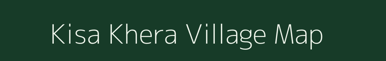 Kisa Khera village map in Uttar Pradesh