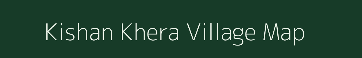 Kishan Khera village map in Uttar Pradesh