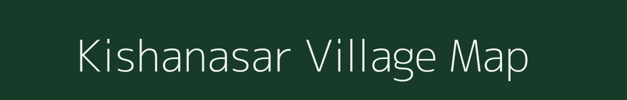 Kishanasar village map in Rajasthan