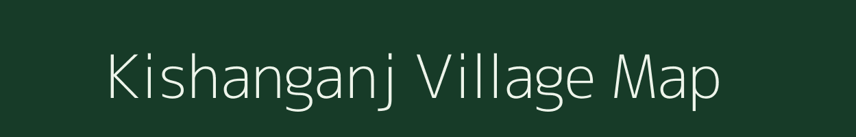 Kishanganj village map in Bihar
