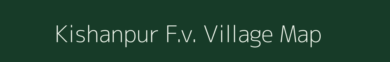 Kishanpur F.v. village map in Assam