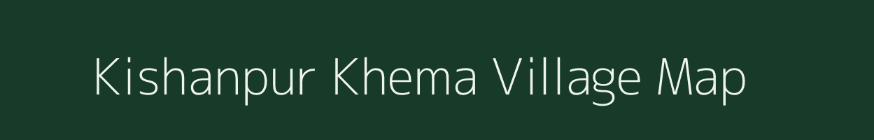 Kishanpur Khema village map in Uttar Pradesh