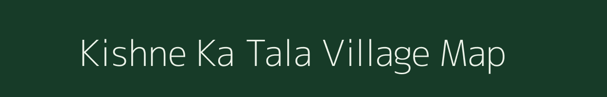 Kishne Ka Tala village map in Rajasthan