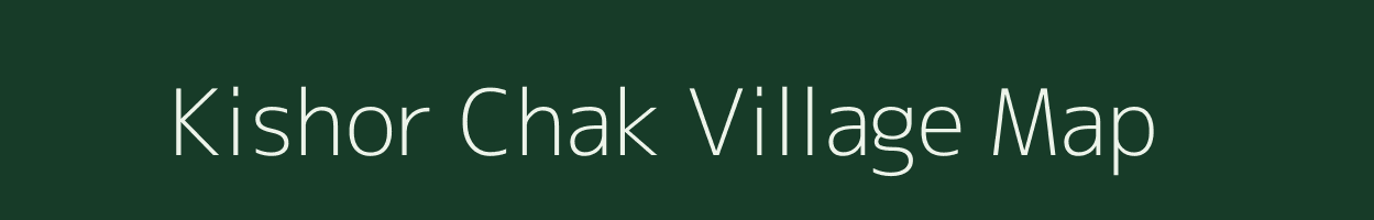 Kishor Chak village map in West Bengal