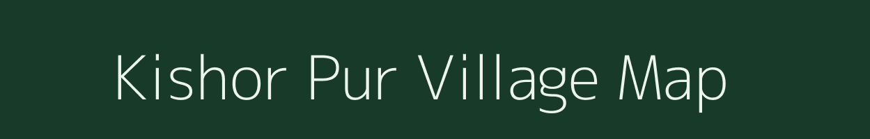 Kishor Pur village map in Uttar Pradesh