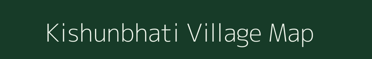 Kishunbhati village map in Bihar
