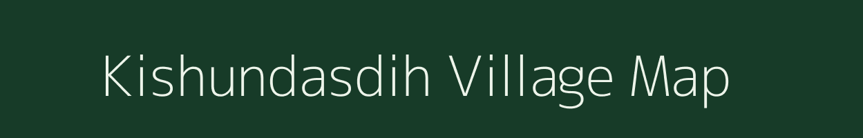 Kishundasdih village map in Bihar