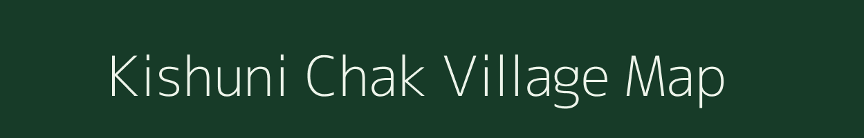 Kishuni Chak village map in Bihar