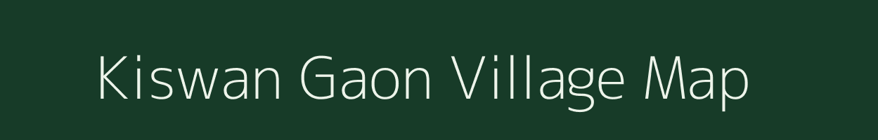 Kiswan Gaon village map in Uttarakhand