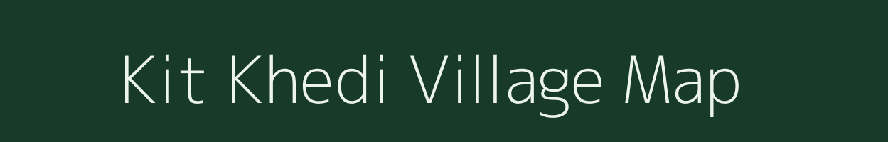 Kit Khedi village map in Madhya Pradesh