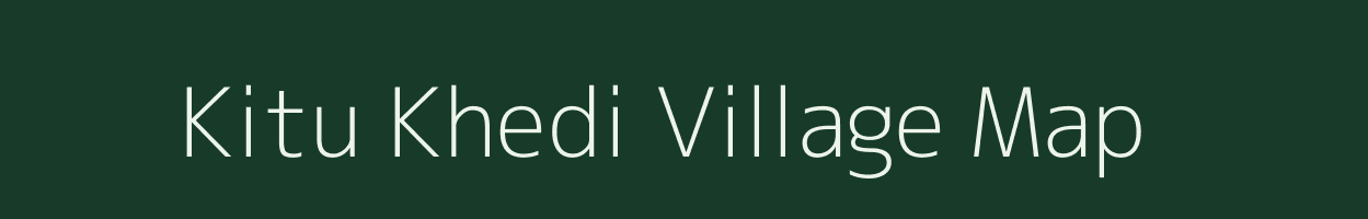 Kitu Khedi village map in Madhya Pradesh