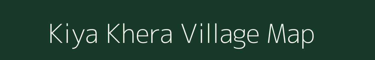 Kiya Khera village map in Rajasthan