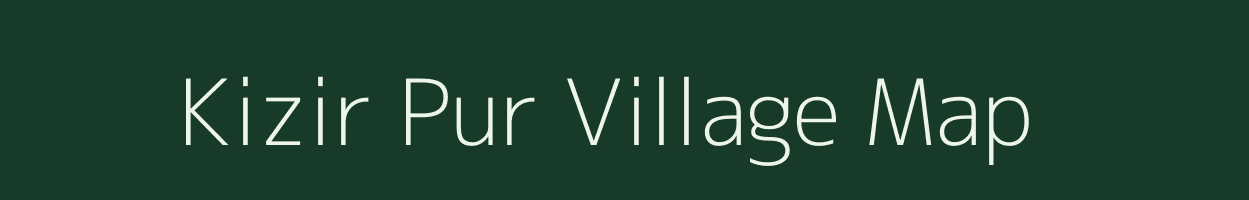 Kizir Pur village map in Uttar Pradesh