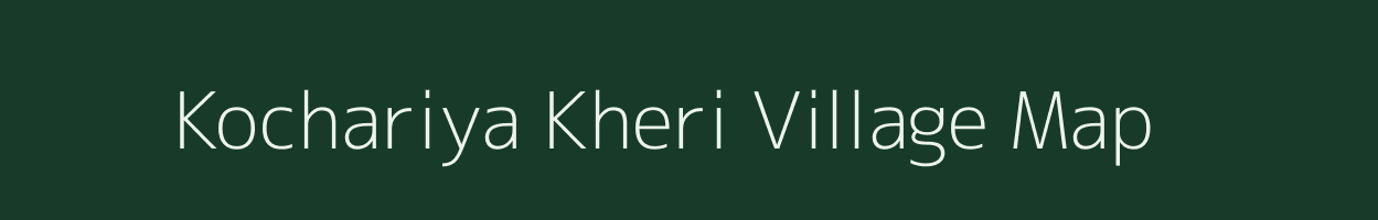 Kochariya Kheri village map in Rajasthan