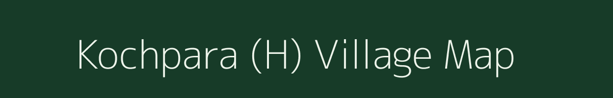 Kochpara (H) village map in West Bengal