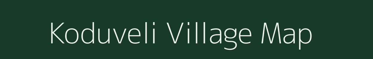Koduveli village map in Tamil Nadu